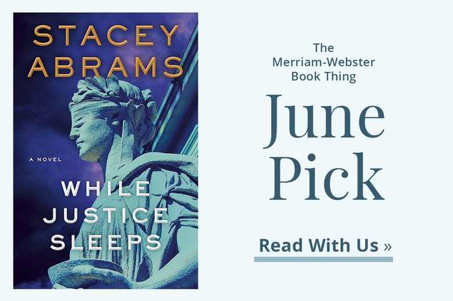 the merriam webster book thing june pick while justice sleeps by stacey abrams